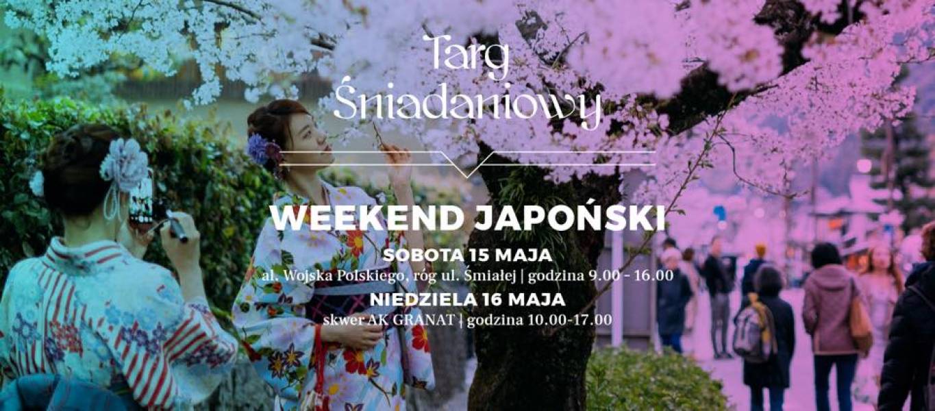 WEEKEND JAPOŃSKI NA TARGU ŚNIADANIOWYM – 15.05.21 – WARSZAWA