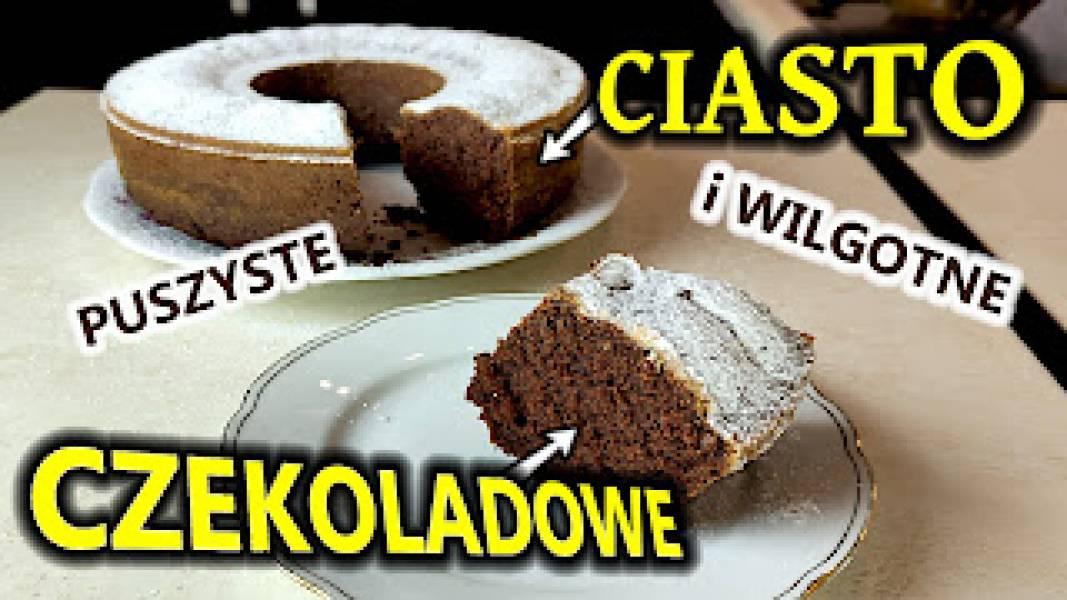 Przepis na ciasto czekoladowe - puszyste i wilgotne