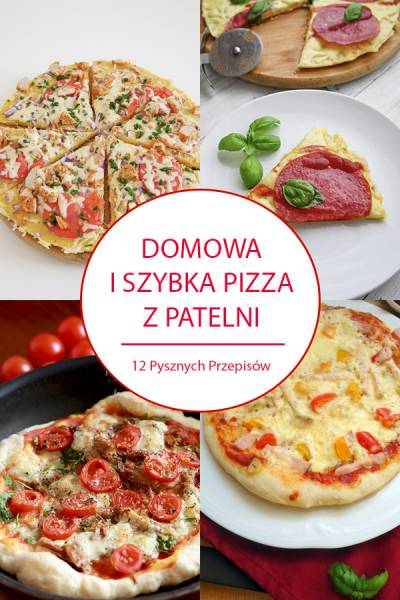 Domowa i Szybka Pizza z Patelni – 12 Pysznych Przepisów na Pyszną Pizzę