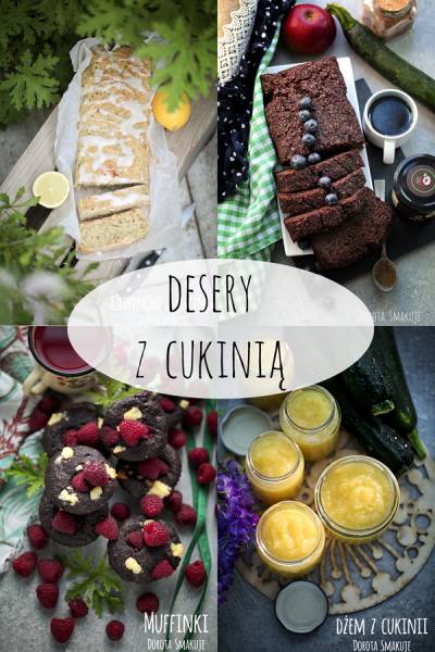 10 przepisów na Desery, ciasta i ciasteczka z cukinią