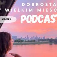 DOBROSTAN W WIELKIM MIEŚCIE — nowy sezon podcastu już wkrótce