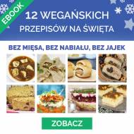 Wegańska Wigilia i wegańskie Święta – 12 sprawdzonych przepisów bez mięsa, bez nabiału i bez jajek