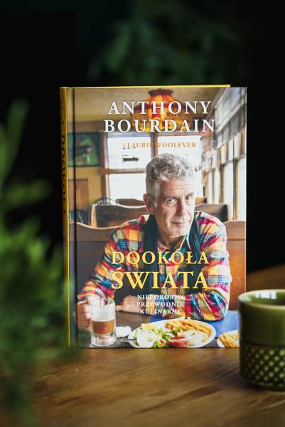 Dookoła świata – niepokorny przewodnik kulinarny Anthony Bourdain i Laurie Woolever – recenzja