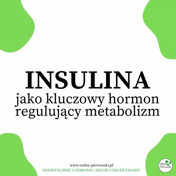 Insulina jako kluczowy hormon regulujący metabolizm