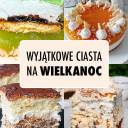 Wyjątkowe ciasta na Wielkanoc