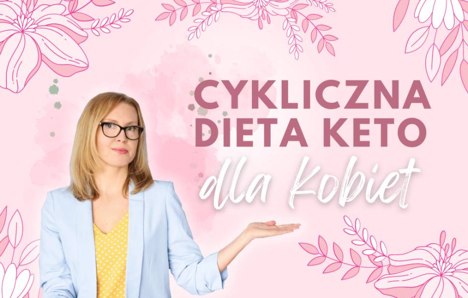 Cykliczna keto dieta dla kobiet, czyli dieta zgodna z cyklem hormonalnym