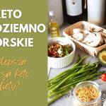 Śródziemnomorskie keto (keyto) – najlepsza wersja diety keto?