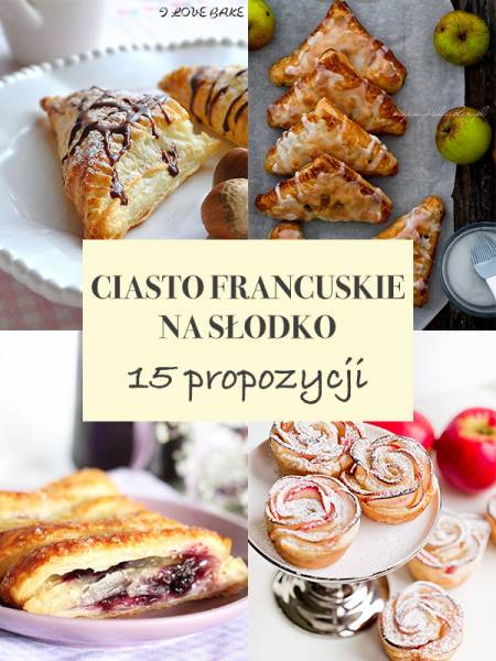 Ciasto Francuskie na Słodko – TOP 15 Najlepszych Przepisów Które Musicie Wypróbować