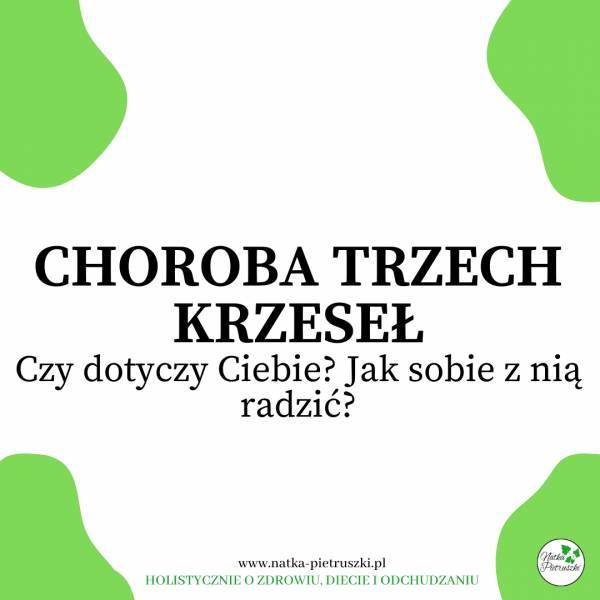 Choroba trzech krzeseł. Czy dotyczy właśnie Ciebie?