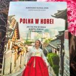 Nasze polecajki – książka „Polka w Korei”