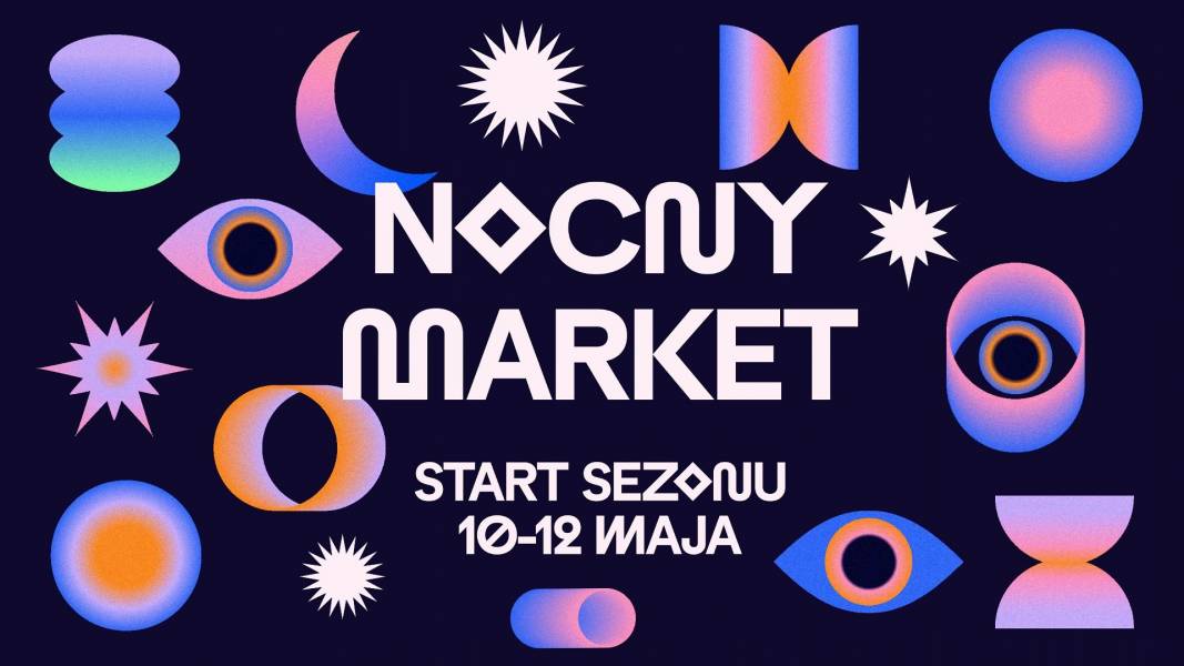 NOCNY MARKET – START SEZONU – 10 MAJA, WARSZAWA