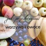 Jak przechowywać owoce i warzywa