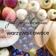 Jak przechowywać owoce i warzywa