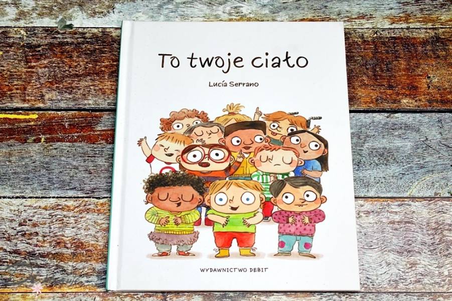 To twoje ciało - recenzja książki dla dzieci Lucii Serrano