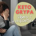 KETO grypa węglowodanowa, czyli syndrom odstawienia cukrów: Objawy + sposoby uniknięcia