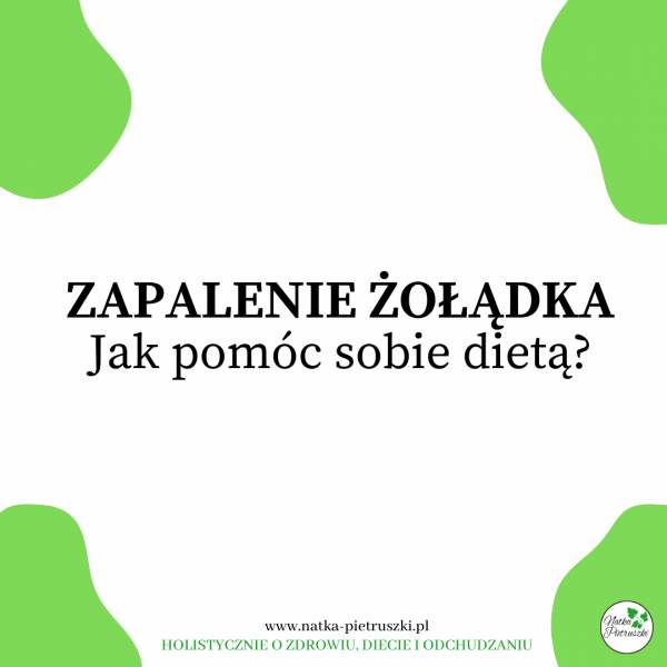 Zapalenie żołądka. Jak pomóc sobie dietą?