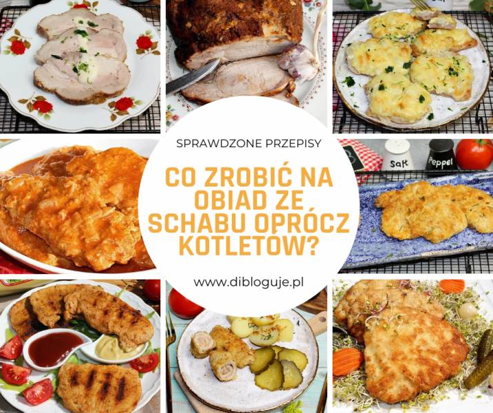 Co zrobić na obiad ze schabu? Poznaj 12 sprawdzonych przepisów