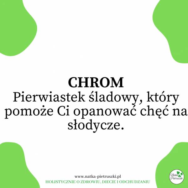 Chrom, czyli pierwiastek śladowy, który pomoże Ci opanować chęć na słodycze.