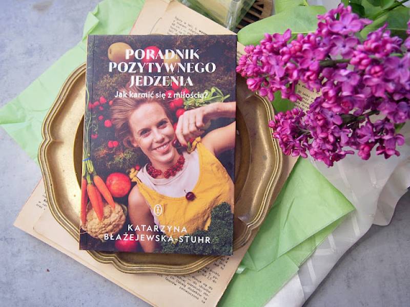Poradznik pozytywnego jedzenia Katarzyna Błażejewska Sthur