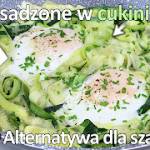 Przepis na jajka sadzone na cukinii