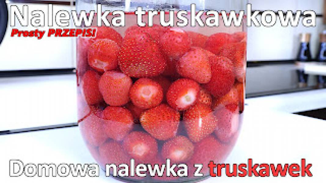 Przepis na nalewkę z truskawek