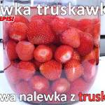 Przepis na nalewkę z truskawek