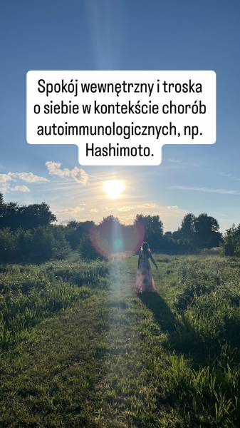 Spokój wewnętrzny i troska o siebie ponad wszystko! :) Krótko o tym jak poza właściwym odżywianiem ogarnąć Hashimoto.
