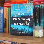 Gdy powrócą kanarki Laura Barrow