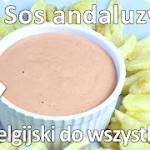 Sos andaluzyjski lub belgijski sos do frytek
