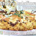 Przepis na pieczony stek z kalafiora z mozzarellą