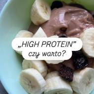 Produkty typu „high protein”. Czy warto?