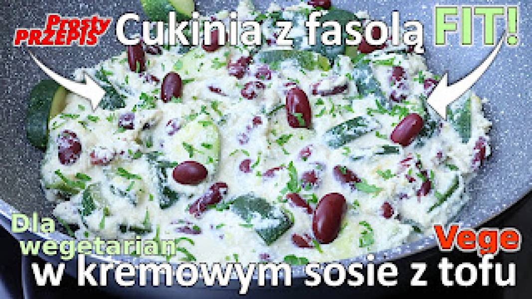 Przepis na cukinię z fasolą w kremowym sosie z tofu