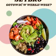 Jak zdrowo i szybko gotować w wersji wege?