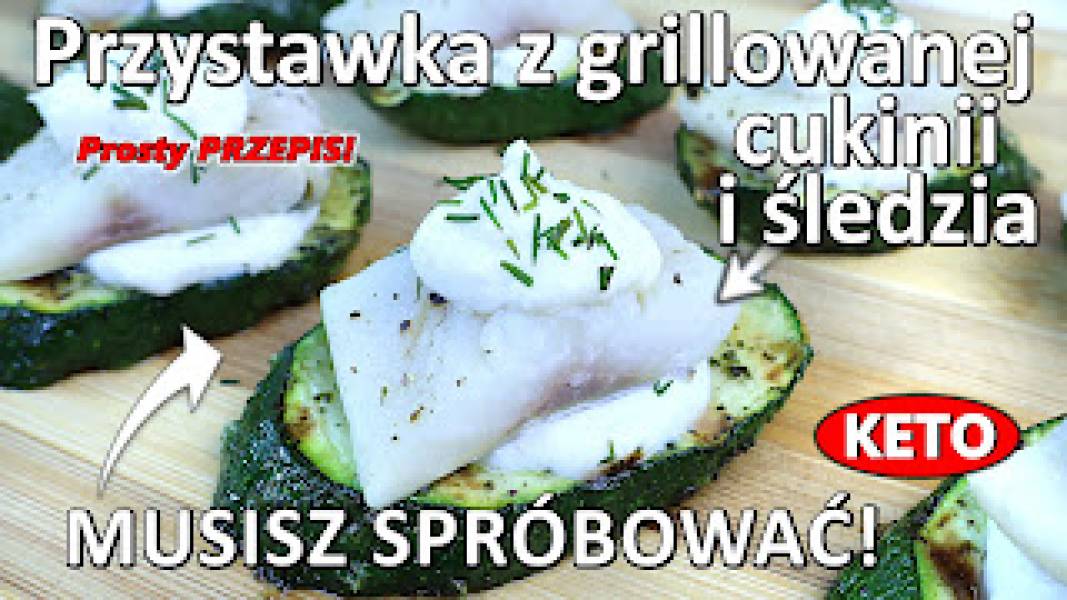 Przepis na przystawkę z grillowanej cukini i śledzia