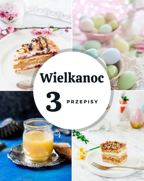 Trzy najlepsze przepisy na Święta Wielkanocne