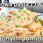 Przepis na pastę z twarogu i suszonych pomidorów