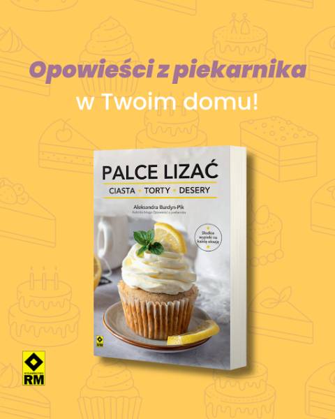 Moja książka! Palce lizać. Ciasta Torty Desery