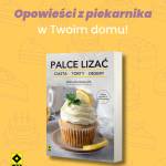 Moja książka! Palce lizać. Ciasta Torty Desery
