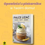 Moja książka! Palce lizać. Ciasta Torty Desery