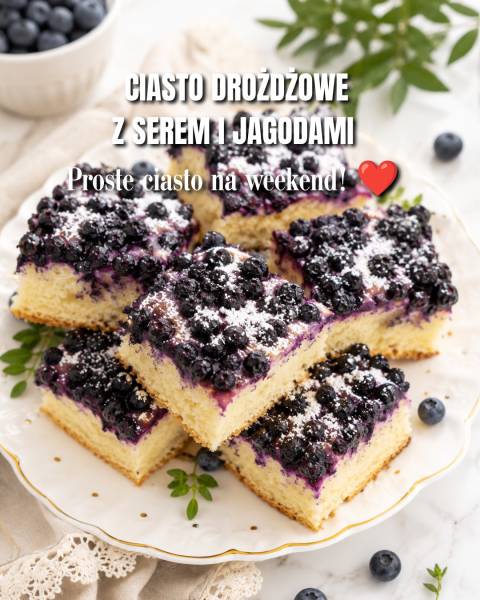 Ciasto drożdżowe z jagodami i serem – miękkie i puszyste
