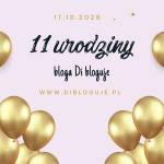 Urodziny bloga Di bloguje. Moja strona ma już 11 lat!